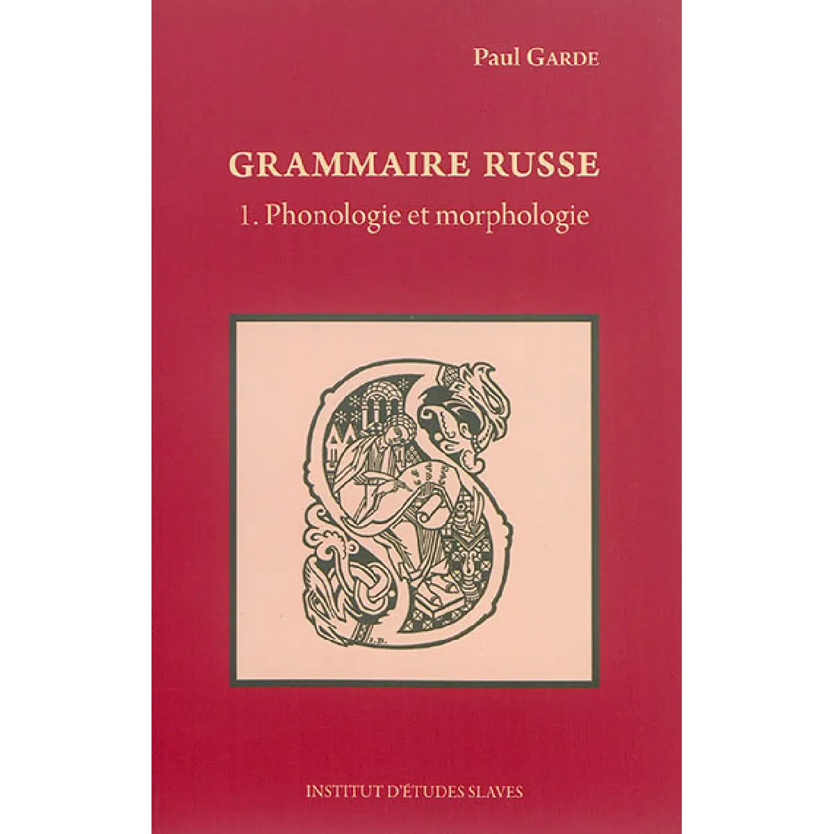 Grammaire russe. Vol. 1. Phonologie et morphologie