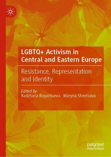 LGBTQ+ Activism in Central and Eastern Europe: Resistance, Representation and Identity (Hardback)