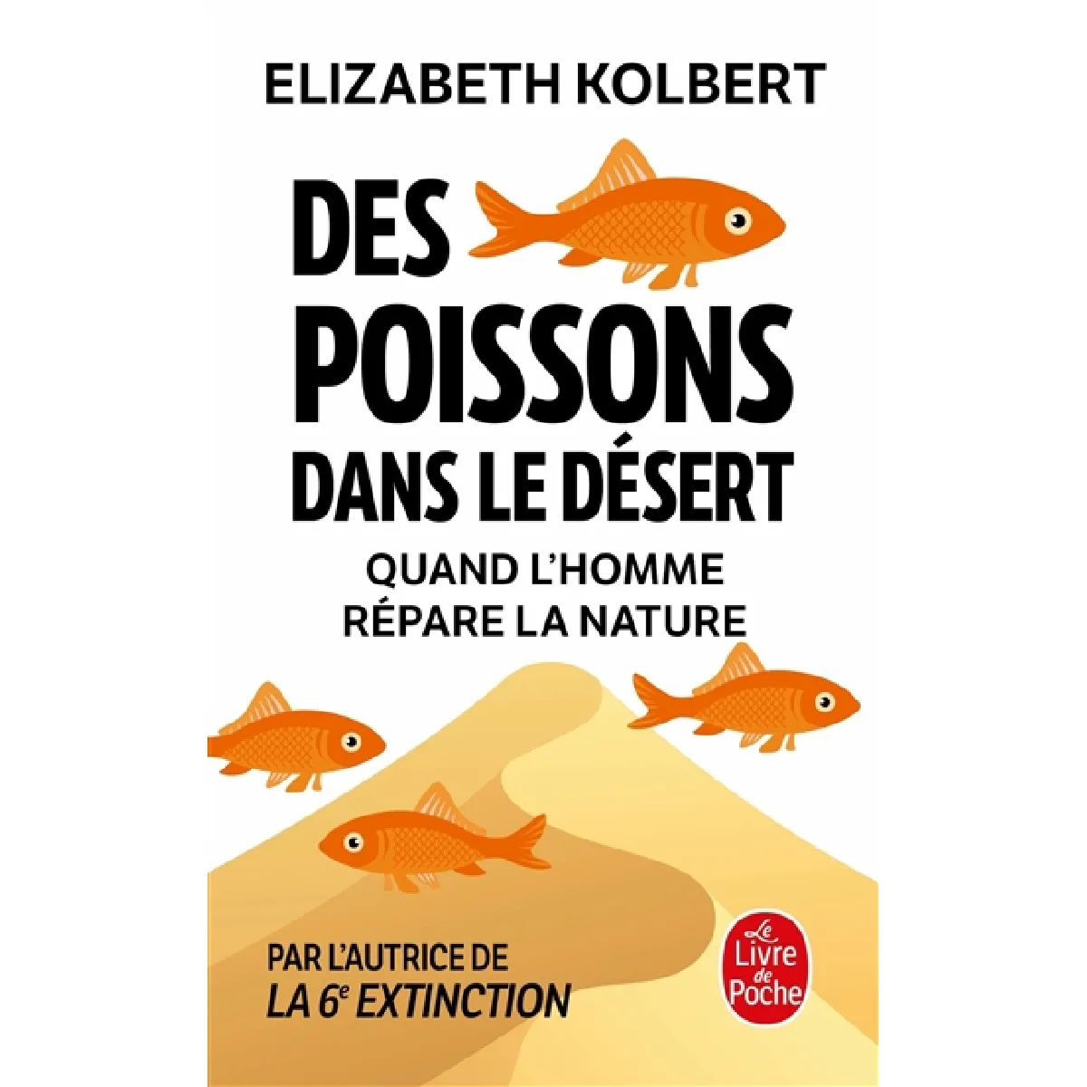 Des poissons dans le désert : quand l'homme répare la nature · Occasion
