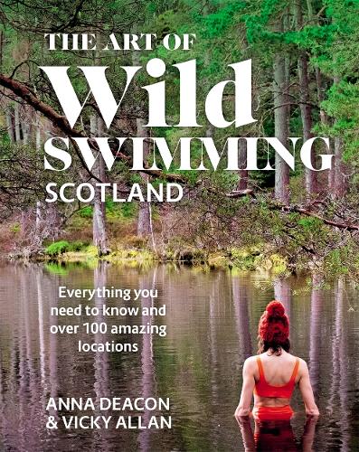 The Art of Wild Swimming: Scotland (Hardback)