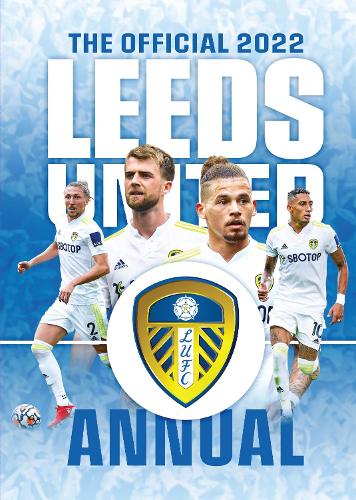 The Official Leeds United FC Annual 2022 (Hardback)