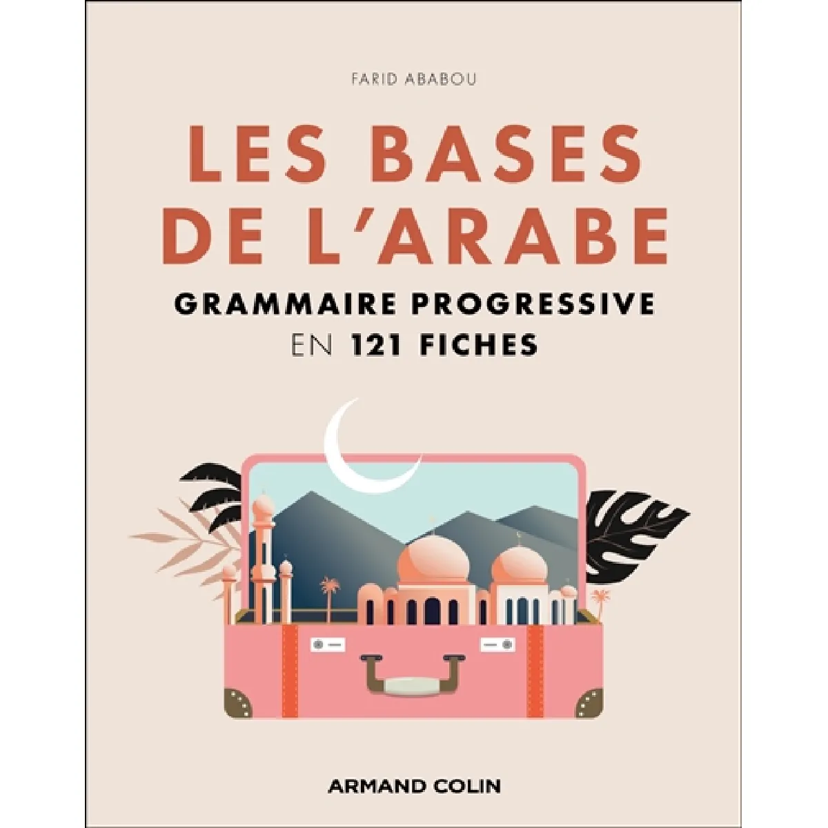 Les bases de l'arabe : grammaire progressive en 121 fiches