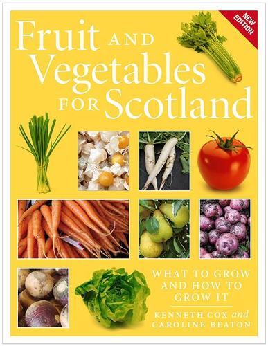 Fruit and Vegetables for Scotland: What to Grow and How to Grow It (Paperback)