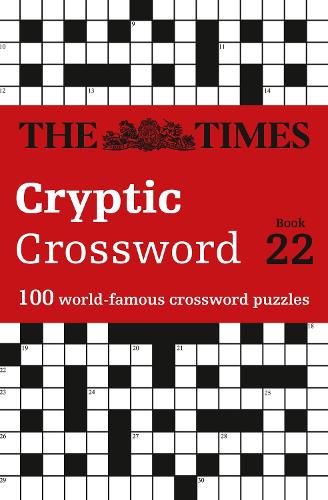 The Times Cryptic Crossword Book 22: 100 World-Famous Crossword Puzzles - The Times Crosswords (Paperback)