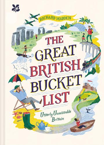 The Great British Bucket List: Utterly Unmissable Britain (Hardback)