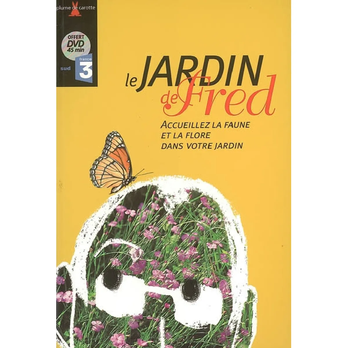 Le jardin de Fred : accueillez la faune et la flore dans votre jardin · Occasion