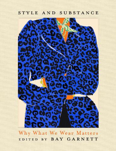 Style and Substance: Why What We Wear Matters (Hardback)