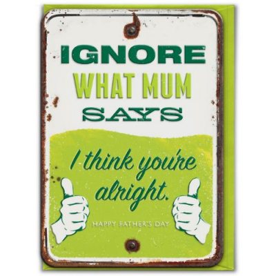 Fathers Day Ignore What Mum Says