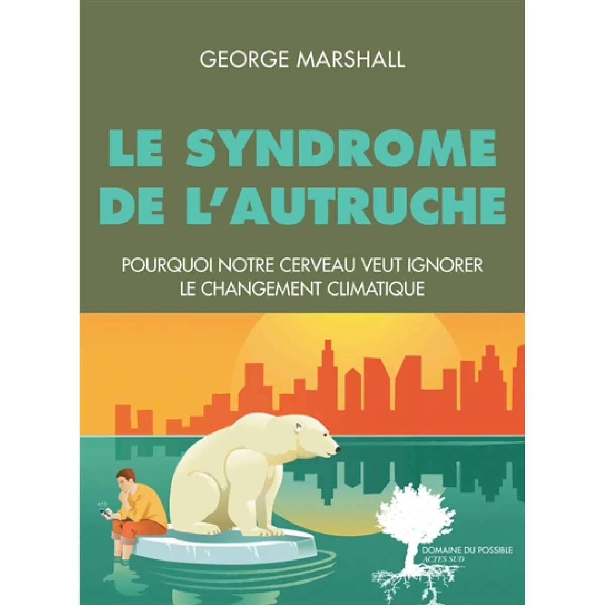 Le syndrome de l'autruche : pourquoi notre cerveau veut ignorer le changement climatique · Occasion