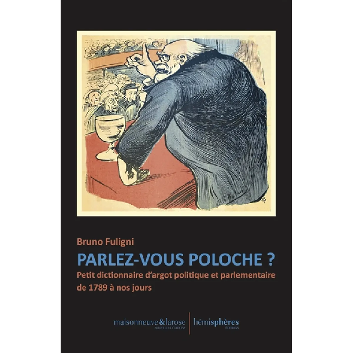 Parlez-vous poloche ? : petit dictionnaire d'argot politique et parlementaire de 1789 à nos jours · Occasion