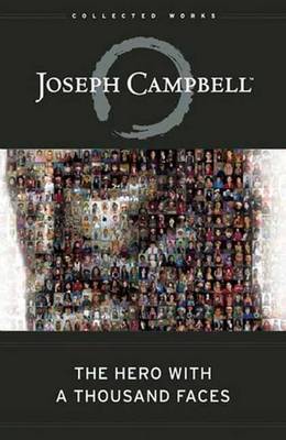 The Hero with a Thousand Faces - The Collected Works of Joseph Campbell (Hardback)
