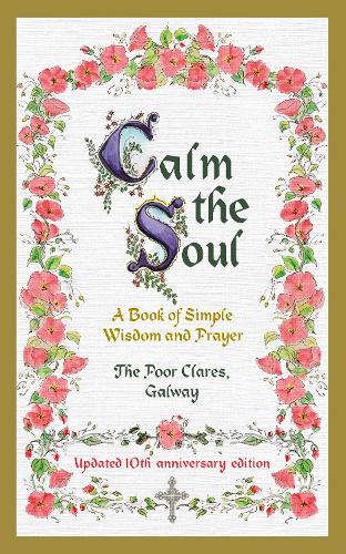 Calm the Soul: A Book of Simple Wisdom and Prayer (Hardback)