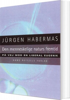 Den Menneskelige Naturs Fremtid - Jürgen Habermas - Bog