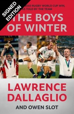 The Boys of Winter: England's 2003 Rugby World Cup Win, As Told By The Team: Signed Edition (Hardback)