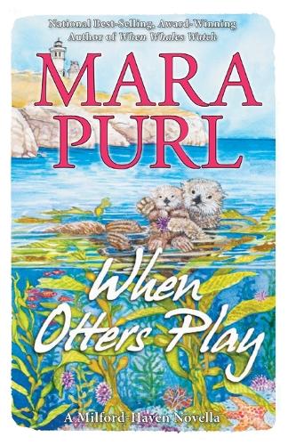 When Otters Play: A Milford-Haven Novella - Milford-Haven Novellas 3 (Paperback)