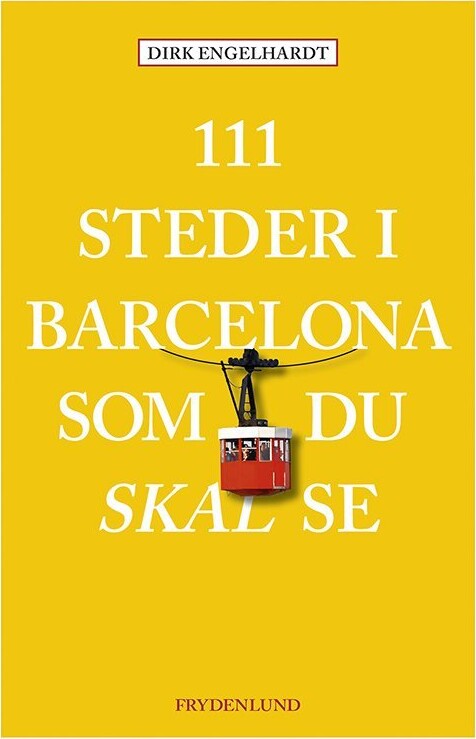 111 Steder I Barcelona Som Du Skal Se - Dirk Engelhardt - Bog