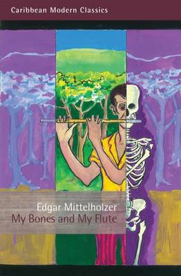 My Bones and My Flute: A Ghost Story in the Old-Fashioned Manner and a Big Jubilee Read - Caribbean Modern Classics (Paperback)