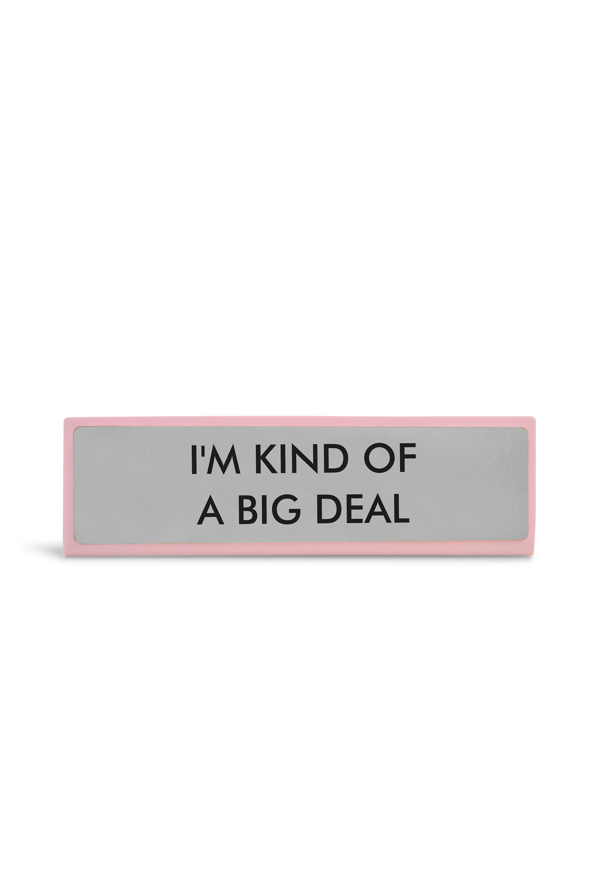 FLAMINGO CANDLES Plaque de bureau I'M KIND OF A BIG DEAL Gris