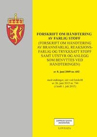 Forskrift om håndtering av farlig stoff (forskrift om håndtering av brannfarlig, reaksjonsfarlig og trykksatt stoff samt utstyr og anlegg som benyttes ved håndteringen) av 8. juni 2009 nr. 602