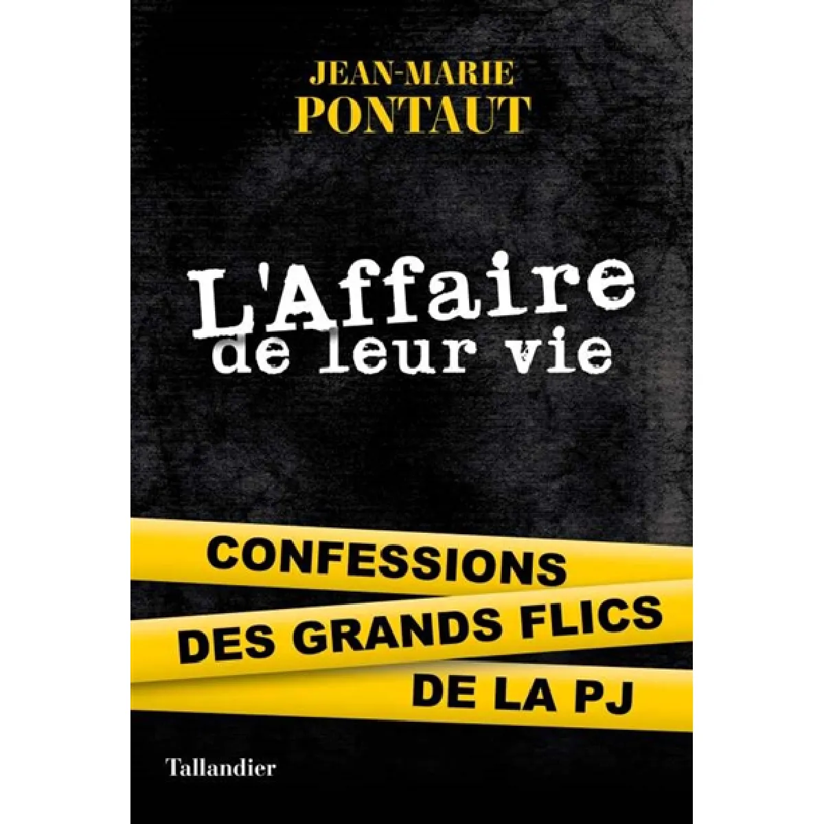 L'affaire de leur vie : confessions des grands flics de la PJ · Occasion