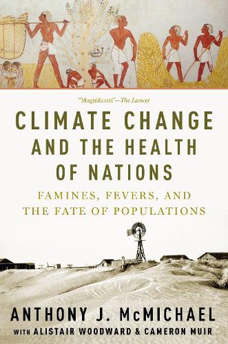 Climate Change and the Health of Nations: Famines, Fevers, and the Fate of Populations (Paperback)