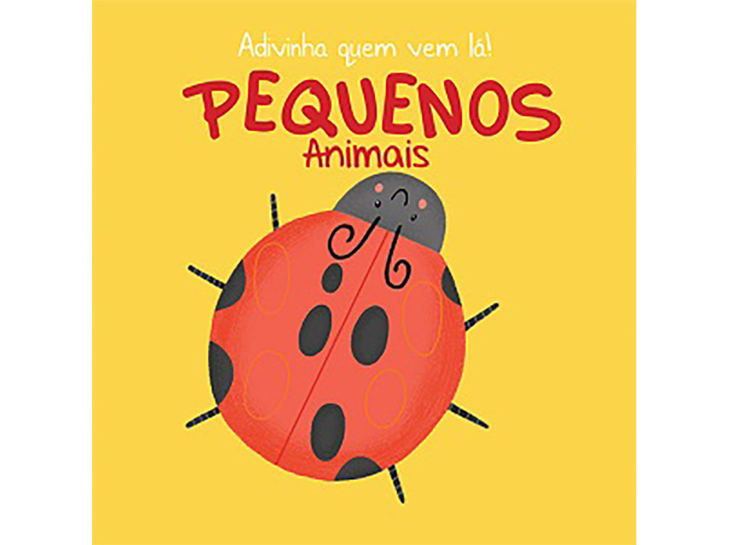 LIVRO ADIVINHA QUEM VEM LÁ! PEQUENOS ANIMAIS