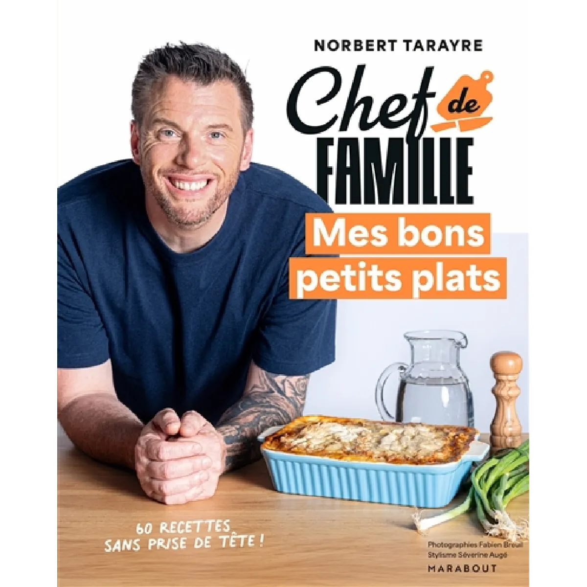 Chef de famille : mes bons petits plats : 60 recettes sans prise de tête ! · Occasion