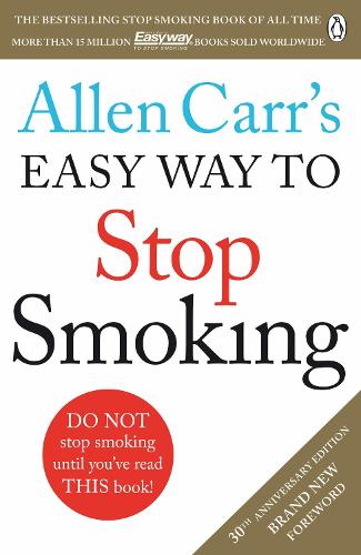 Allen Carr's Easy Way to Stop Smoking: Read this book and you'll never smoke a cigarette again (Paperback)
