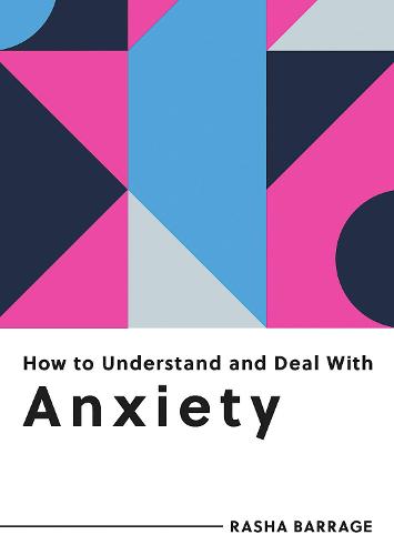 How to Understand and Deal with Anxiety: Everything You Need to Know to Manage Anxiety (Paperback)