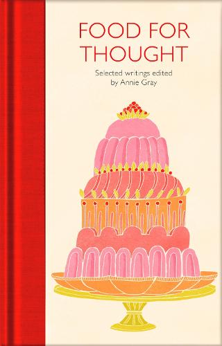 Food for Thought: Selected Writings - Macmillan Collector's Library (Hardback)