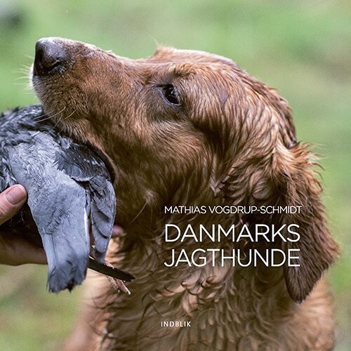 Danmarks Jagthunde - Mathias Vogdrup-Schmidt - Bog