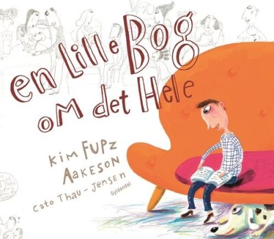 En Lille Bog Om Det Hele - Kim Fupz Aakeson - Bog