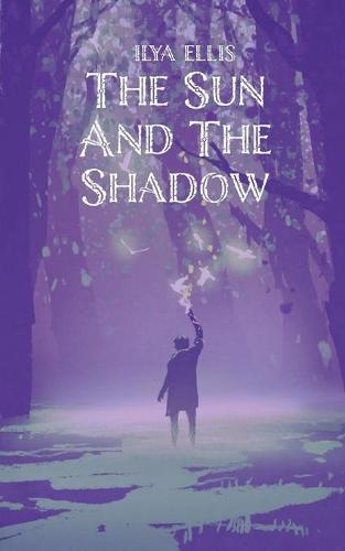 THE SUN AND THE SHADOW (Paperback)