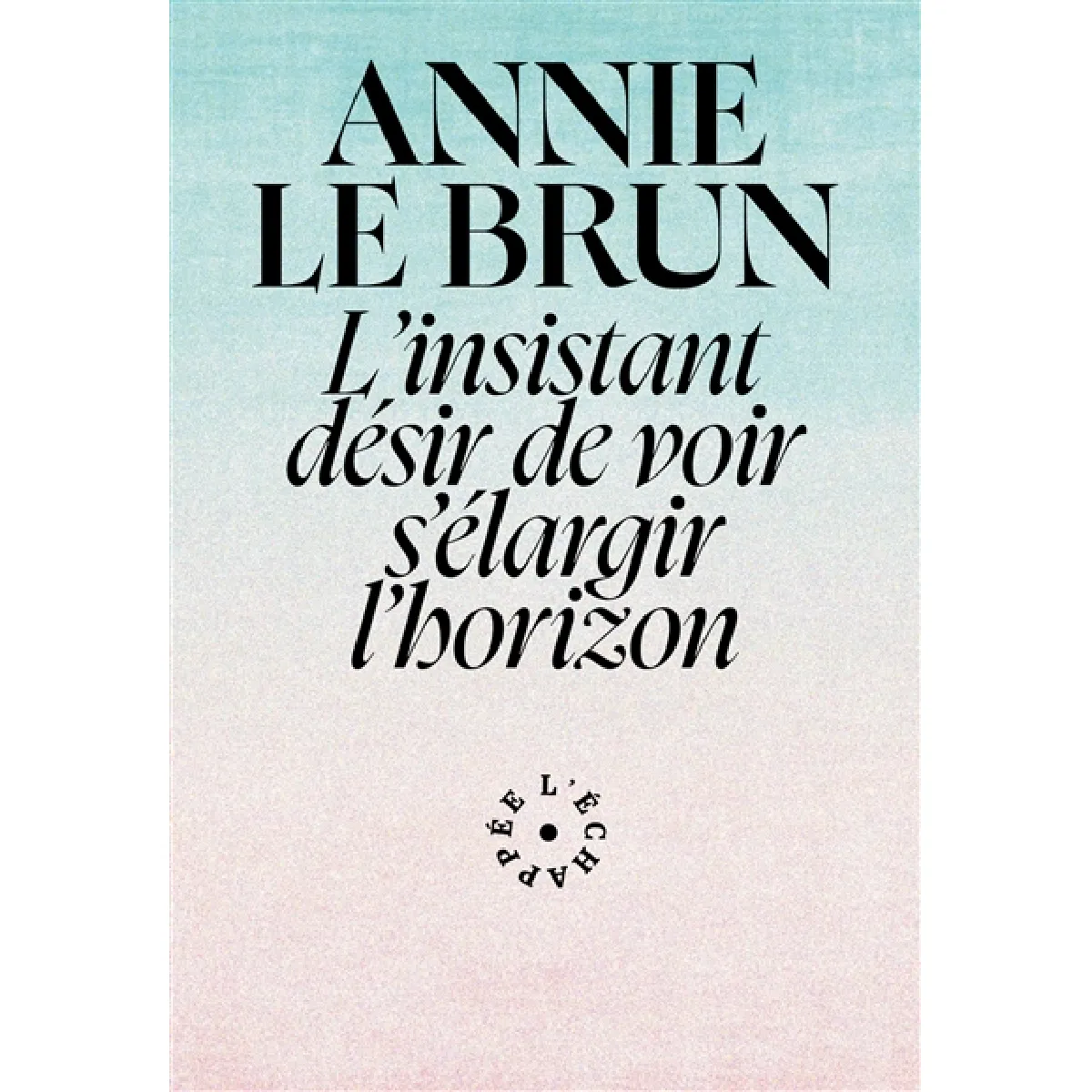 L'insistant désir de voir s'élargir l'horizon