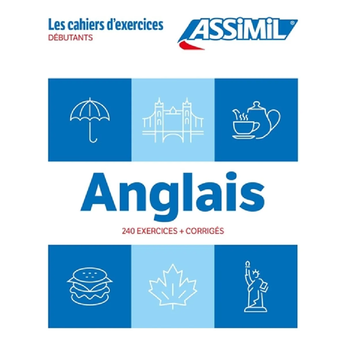 Anglais : 240 exercices + corrigés : débutants