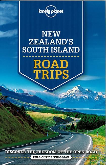 LONELY PLANET - NEW ZEALAND S SOUTH ISLAND ROADS TRIPS
