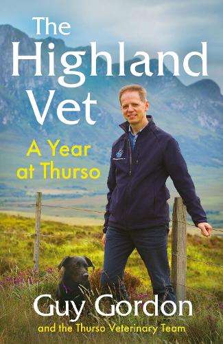 The Highland Vet: A Year at Thurso (Hardback)