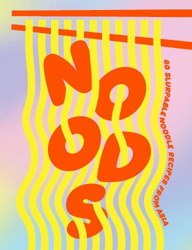 Noods: 80 slurpable noodle recipes from Asia (Hardback)