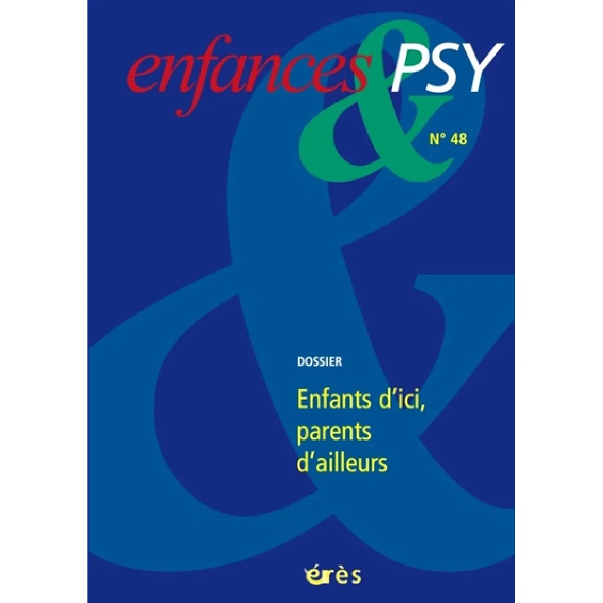 Enfances et psy, n° 48. Parents d'ailleurs, enfants d'ici · Occasion
