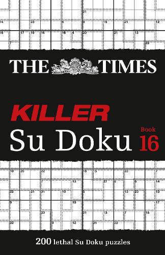 The Times Killer Su Doku Book 16: 200 Lethal Su Doku Puzzles - The Times Su Doku (Paperback)