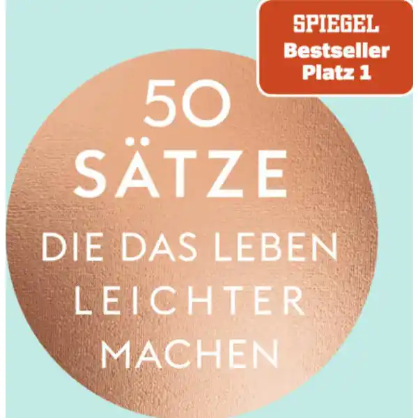 Karin Kuschik / 50 Sätze, die das Leben leichter machen