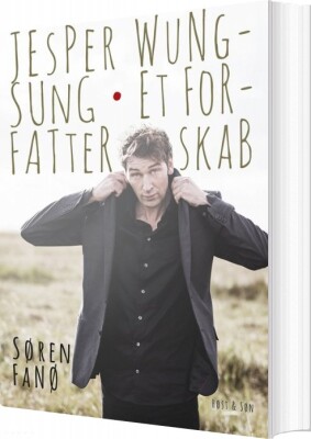 Jesper Wung-Sung. Et Forfatterskab - Søren Fanø - Bog