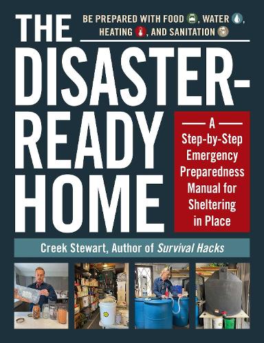 The Disaster-Ready Home: A Step-by-Step Emergency Preparedness Manual for Sheltering in Place (Paperback)