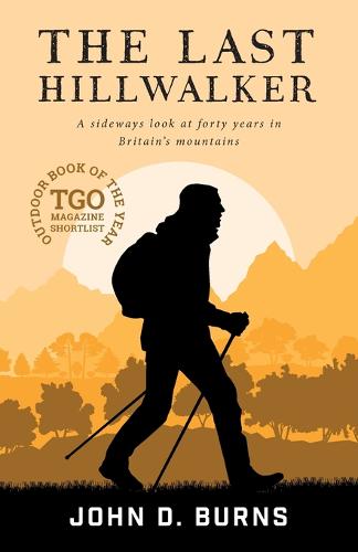 The Last Hillwalker: A sideways look at forty years in Britain's mountains (Paperback)