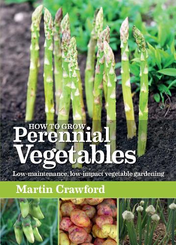 How to Grow Perennial Vegetables: Low-maintenance, low-impact vegetable gardening (Paperback)