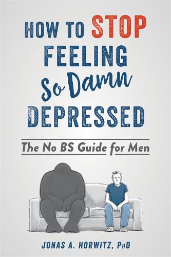 Stop Feeling So Damn Depressed: The No BS Guide for Men (Paperback)