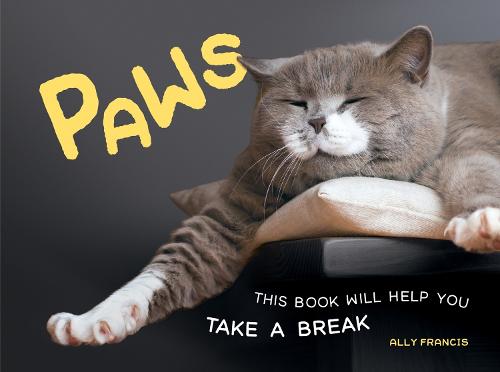 Paws: This Book Will Help You Take a Break (Hardback)