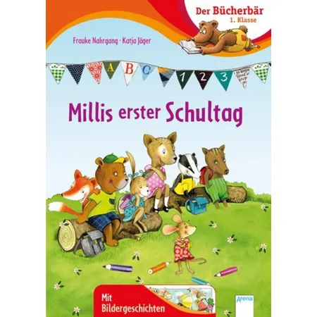 Arena Der Bücherbär Klasse 1 - Millis erster Schultag, mit Bildergeschichten
