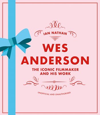Wes Anderson: The Iconic Filmmaker and his Work - Iconic Filmmakers Series (Hardback)