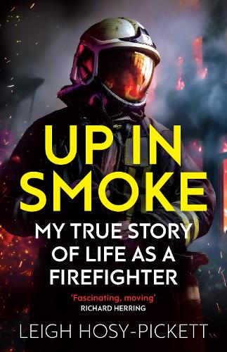 Up in Smoke - My True Story of Life as a Firefighter (Paperback)